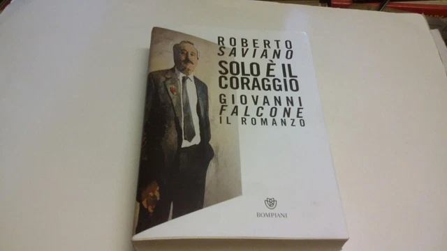 Solo è il coraggio. Giovanni Falcone, il romanzo - Saviano Roberto, 1o22 Solo è il coraggio. Giovanni Falcone, il romanzo - Saviano Roberto, 1o22