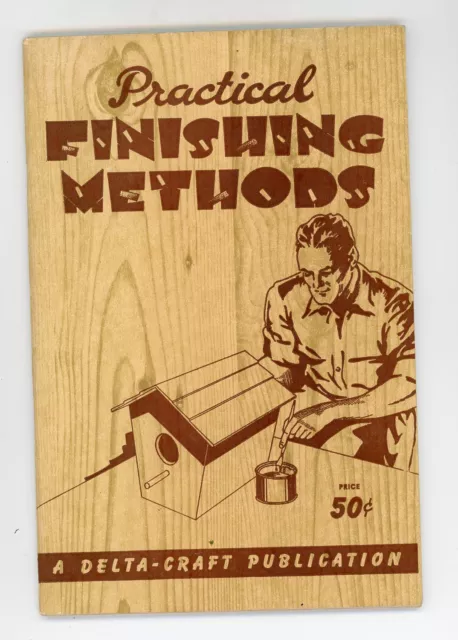 1940 Finishing Methods Practical Woodworking Delta Milwaukee 9th Edition S Brown