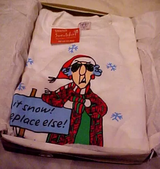 Hallmark Maxine & Floyd XL Sweat shirt "Let It Snow Someplace Else"