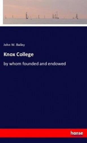 Knox College|John W. Bailey|Broschiertes Buch|Englisch