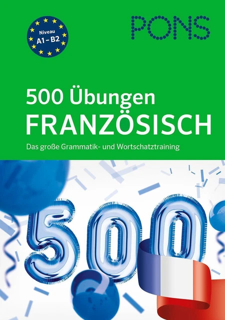 PONS 500 Übungen Französisch | Das große Grammatik- und Wortschatztraining