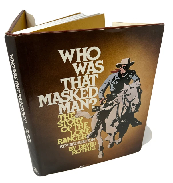 Inscribed  Who Was That Masked Man? The Story of the Lone Ranger by David Rothel