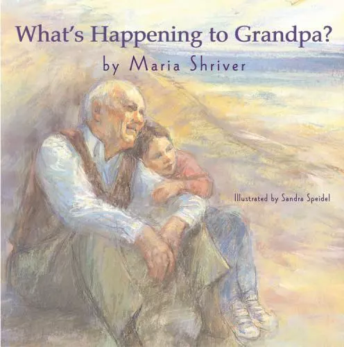 What's Happening to Grandpa? by Shriver, Maria , hardcover