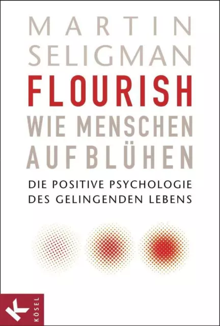 Flourish - Wie Menschen aufblühen - Martin Seligman - 9783466309344 PORTOFREI