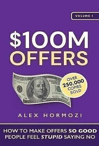 100 Millionen $ Angebote: Wie man Angebote macht Alex Hormozi Taschenbuch