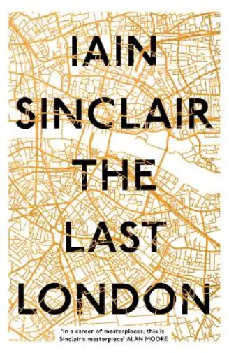 The Last London: True Fictions from an Unreal City, Sinclair, Iain, Used; Good B