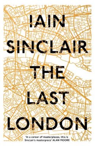 The Last London: True Fictions from an Unreal City, Sinclair, Iain, Used; Good B