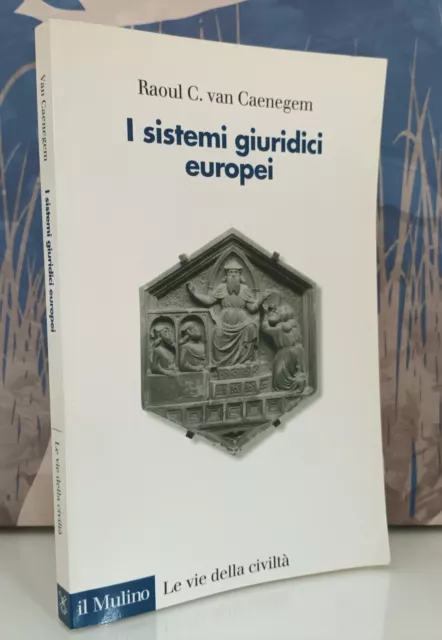 RAOUL van CAENEGEM - I SISTEMI GIURIDICI EUROPEI - il Mulino