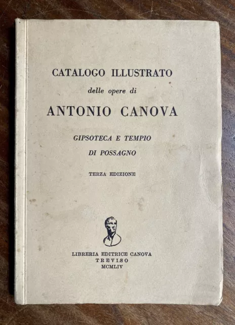 Catalogo Illustrato delle Opere di Antonio Canova - Libreria Ed. Canova 1954