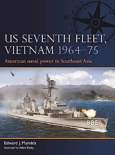 US Seventh Fleet Vietnam 1964-75 by Edward J. Marolda 9781472856814 NEW Book
