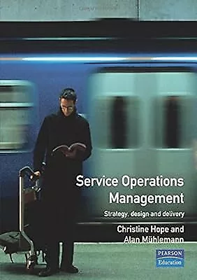 Service Operations Management: Strategy, Design and Delivery, Hope, Christine, U