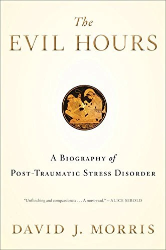 THE EVIL HOURS: A BIOGRAPHY OF POST-TRAUMATIC STRESS By David J. Morris **Mint**