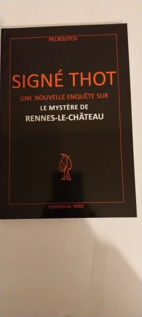 Signé Thot - Une Nouvelle Enquête Sur Le Mystère De Rennes-Le-Château