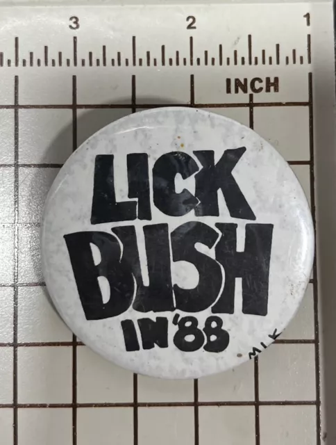 Lick Bush in 88 - Presidential Campaign Pin