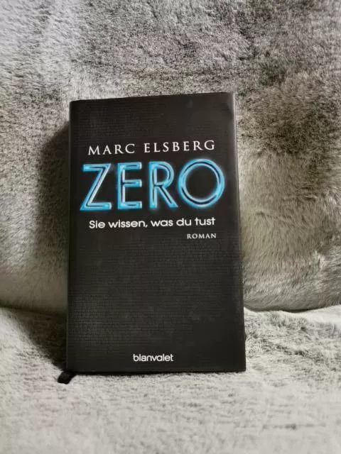 ZERO : sie wissen, was du tust ; Roman. Elsberg, Marc: