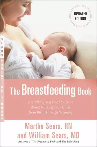 The Breastfeeding Book: Everything You Need to Know about Nursing Your Child...