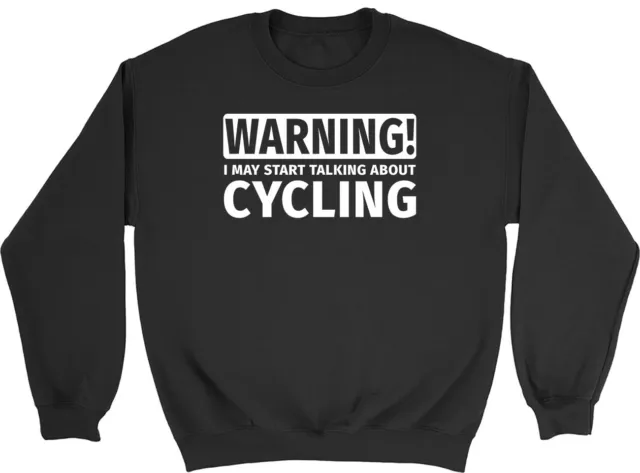 Warning May Start Talking about Cycling Mens Womens Sweatshirt Jumper