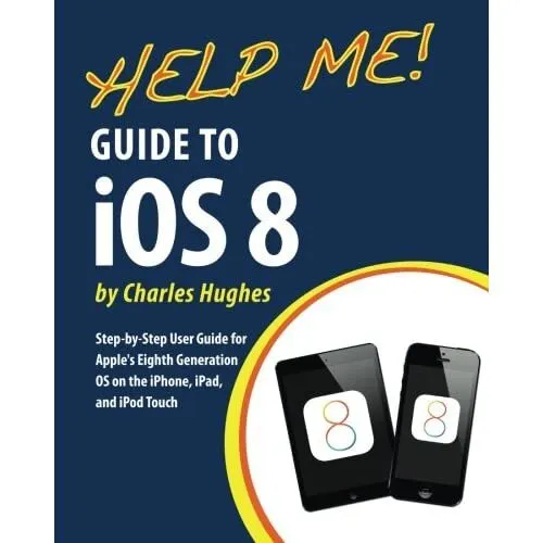 Help Me! Guide to IOS 8: Step-By-Step User Guide for Ap - Trade Paperback (Us) ,