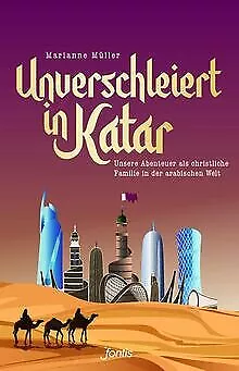 Unverschleiert in Katar: Unsere Abenteuer als chris... | Buch | Zustand sehr gut