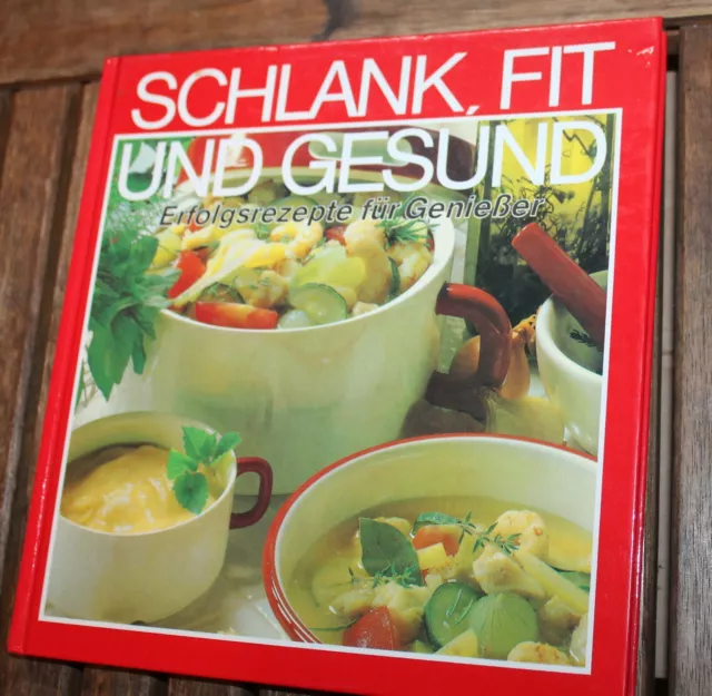 Schlank, Fit und Gesund - Erfolgsrezepte für Genießer - Kochbuch Familienrezepte