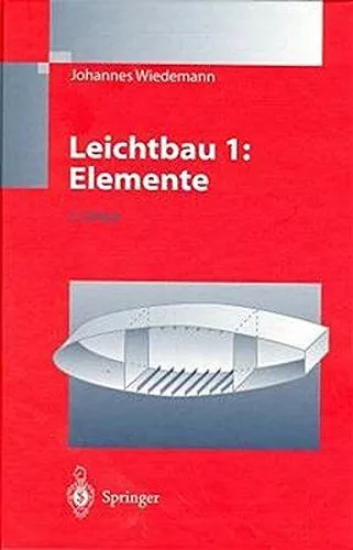 Leichtbau: Elemente und Konstruktion (Klassiker der Technik) Wiedemann, J.: