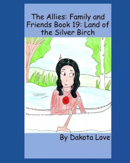 The Allies: Family and Friends Book 19: Land of the Silver Birch by Dakota Love