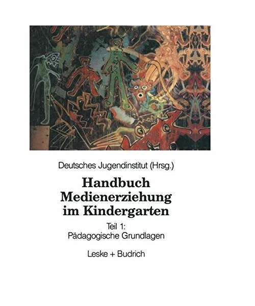  HANDBUCH MEDIENERZIEHUNG IM Kindergarten: Teil 1: Pädagogische Motiv 