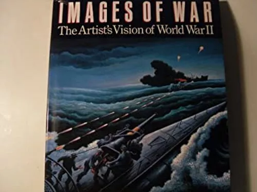 Images of War : The Artist's Vision of World War II Hardcover Ken