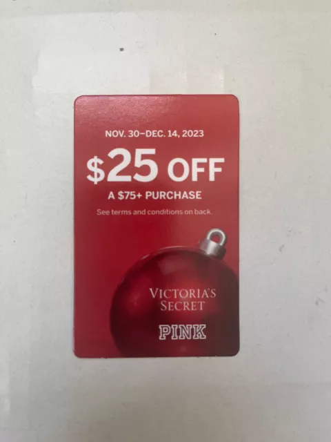 Victoria's Secret coupon $25 off a $75 purchase. Nov. 30 - Dec. 14, 2023