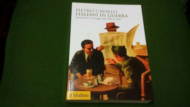 Italiani in guerra di Pietro Cavallo - Il Mulino -2020, 25L21