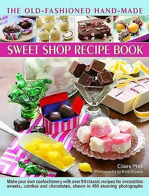 Claire Ptak : The Old-Fashioned Hand-Made Sweet Shop R FREE Shipping, Save £s