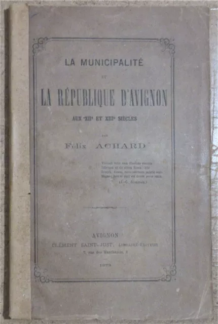 F. Achard Municipalite Et Republique D'avignon 1872 Histoire Medievale Provence