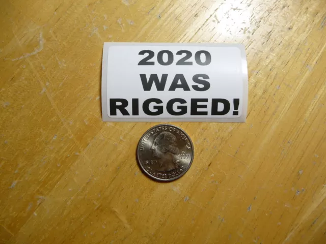 2020 Was Rigged Sticker Decal Trump Biden Vote Election Politics Funny Joke Gag