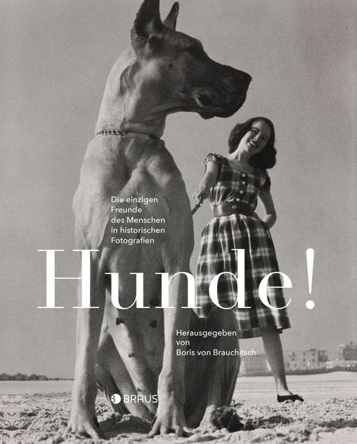 Hunde! Die einzigen Freunde des Menschen in historischen Fotografien Brauchitsch