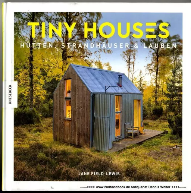 Tiny houses : Hütten, Strandhäuser & Lauben v. Jane Field-Lewis 9783957280367