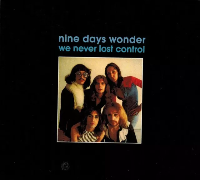 Nine Day's Wonder:  "We Never Lost Control"  (2017 Digipak CD Reissue)