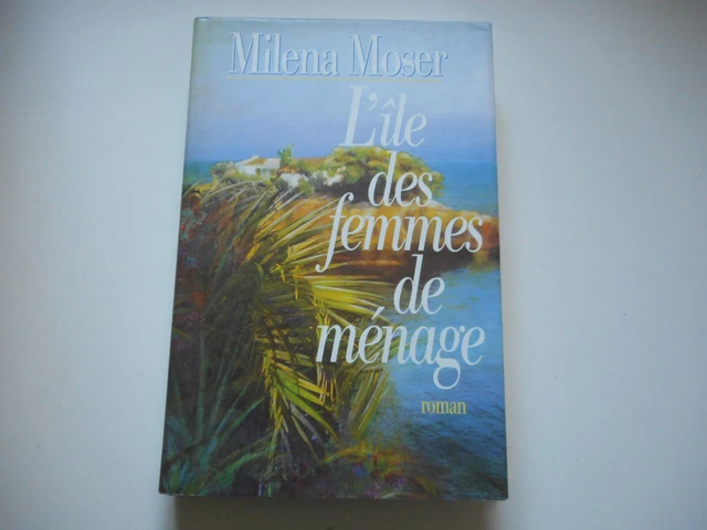 L'ILE DES FEMMES De Menage / Milena Moser - Roman 1995 EUR 10,80