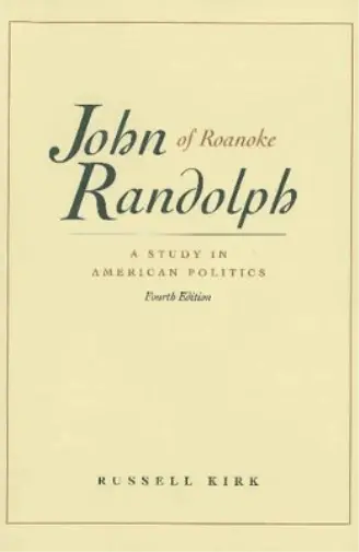 Russell Kirk John Randolph of Roanoke, 4th Edition (Poche)