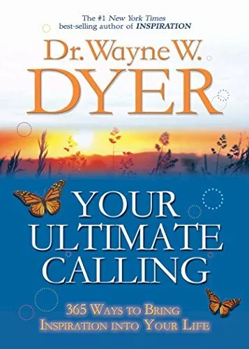 Your Ultimate Calling: 365 Ways To Bring Inspira by Dyer, Dr Wayne W. 1401912249