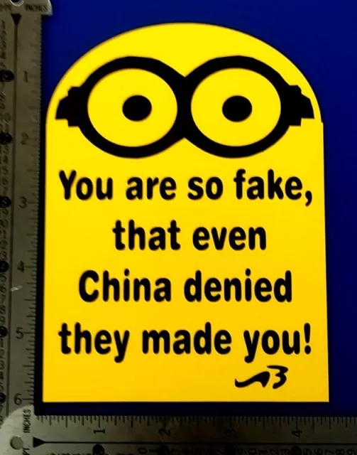 Funny Minion - You Are So Fake! 6" x 4.5" HQ 2 Color Vinyl Bumper Sticker Decal