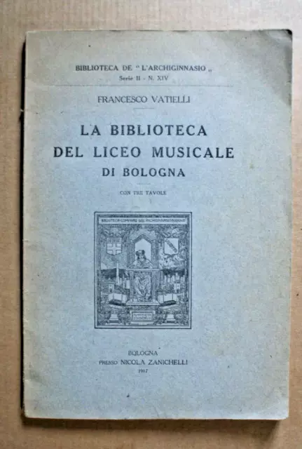 313Z-F.vatielli-La Biblioteca Del Liceo Musicale Di Bologna-Zanichelli 1917-