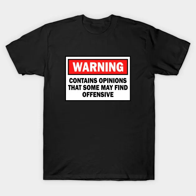 Warning opinions offensive T Shirt Birthday Funny Offensive Novelty Joke top