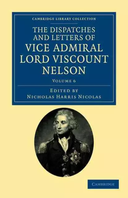 The Dispatches and Letters of Vice Admiral Lord Viscount Nelson by Horatio Nelso