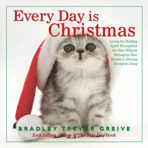 Everyday is Christmas,Bradley Trevor Greive