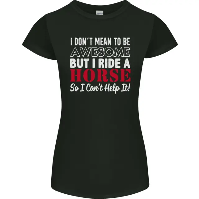 T-shirt donna Petite Cut I Dont Mean to Be I Ride a Horse