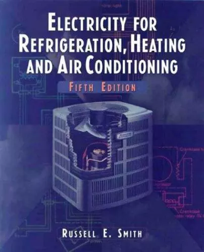 Electricity for Refrigeration & Heating by Smith, Russell E.; Smith