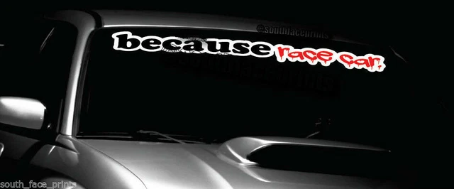 Because Race Car 40" sticker decal [ jdm euro drift slammed race car vinyl]