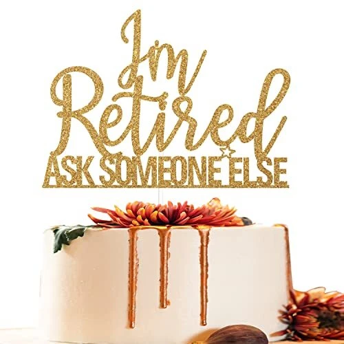 I'm Retired Ask Someone Else Cake Topper, The Legend has Retired Cake Decor, Off