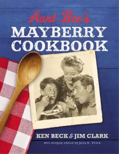 Jim Clark Ken Beck Aunt Bee's Mayberry Cookbook (Relié)