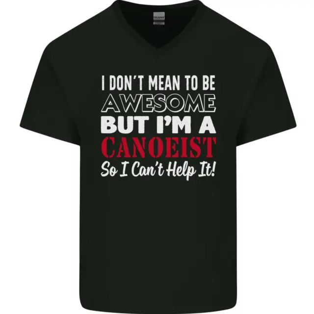 I Dont Mean to Be but I Canoeist Canoeing Mens V-Neck Cotton T-Shirt
